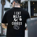 I Eat Milf & Cookies T-shirt, Basic Cotton Crewneck.