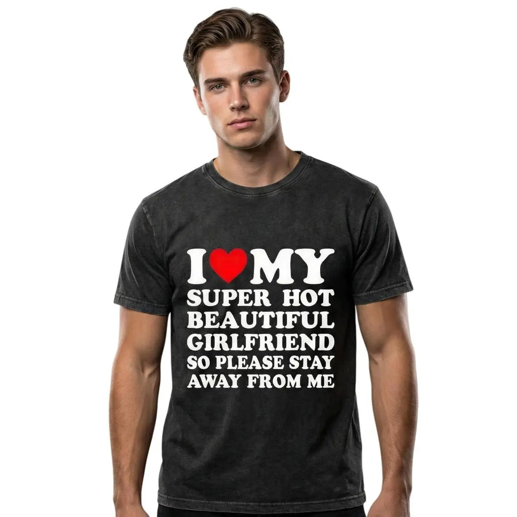 I Love My Super Hot Beautiful Girlfriend T-Shirt Cotton Crew Neck Short Sleeve Casual Classic Graphic Tee for Men Comfortable Versatile Everyday Wear Valentine's Day gift