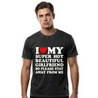 I Love My Super Hot Beautiful Girlfriend T-Shirt Cotton Crew Neck Short Sleeve Casual Classic Graphic Tee for Men Comfortable Versatile Everyday Wear Valentine's Day gift