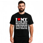 I Love My Super Hot Beautiful Girlfriend T-Shirt Cotton Crew Neck Short Sleeve Casual Classic Graphic Tee for Men Comfortable Versatile Everyday Wear Valentine's Day gift