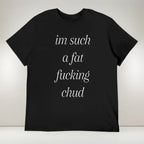 im such a chud T-Shirt |   Cotton Tee Chud Meme Text Unisex