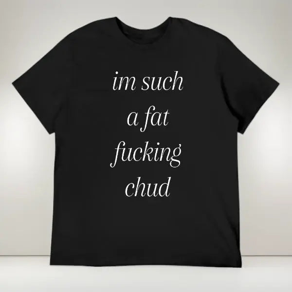 im such a chud T-Shirt |   Cotton Tee Chud Meme Text Unisex