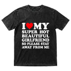 I Love My Super Hot Beautiful Girlfriend T-Shirt Cotton Crew Neck Short Sleeve Casual Classic Graphic Tee for Men Comfortable Versatile Everyday Wear Valentine's Day gift