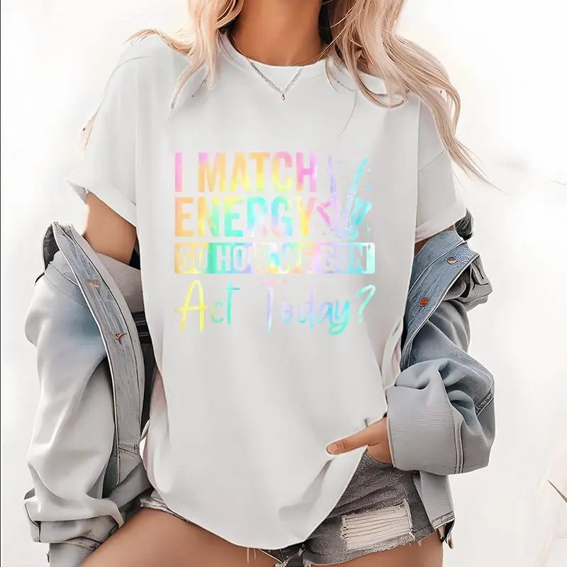 100% Cotton I Match Energy So How We Gone Act Today T-Shirt
